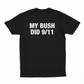 My Bush Did 9/11 T-Shirt