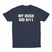 My Bush Did 9/11 T-Shirt