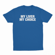 My Liver My Choice T-Shirt