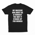 My Massive Hog Must Be A Feminist The Way It Stands Up For Women T-Shirt