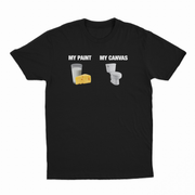 My Paint (Dairy) My Canvas (Toilet) T-Shirt