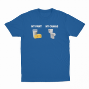 My Paint (Dairy) My Canvas (Toilet) T-Shirt