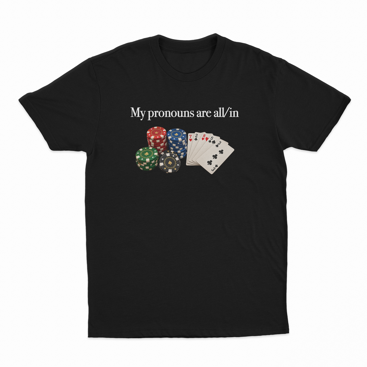 My Pronouns Are All/In T-Shirt