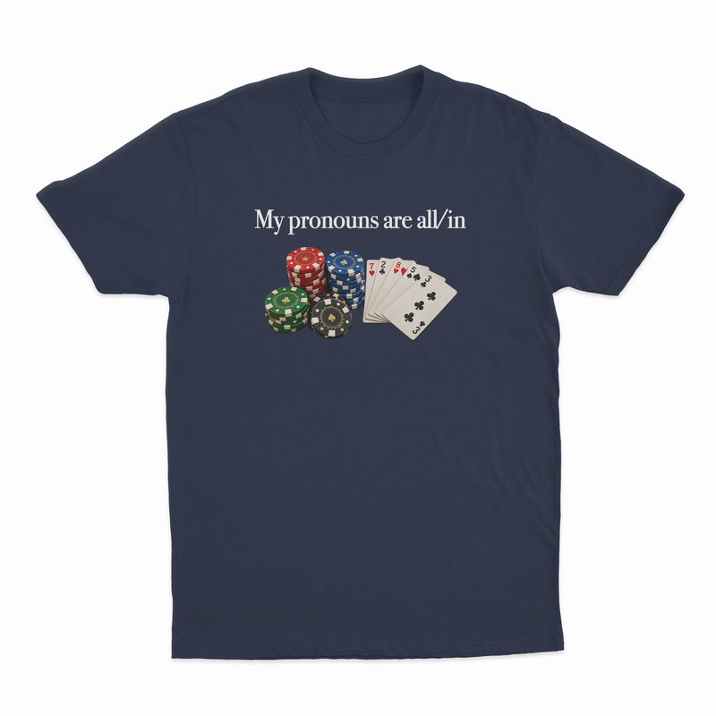 My Pronouns Are All/In T-Shirt
