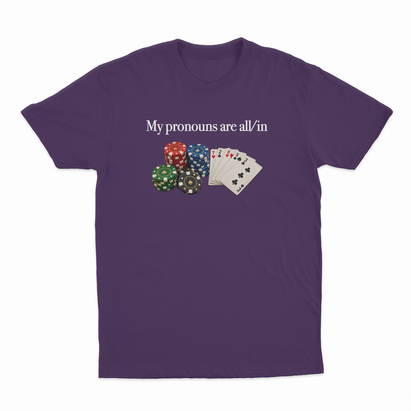 My Pronouns Are All/In T-Shirt