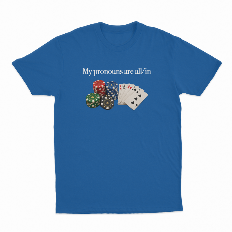 My Pronouns Are All/In T-Shirt