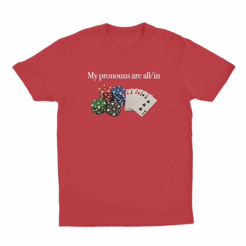 My Pronouns Are All/In T-Shirt