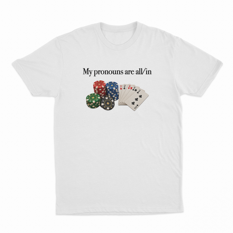 My Pronouns Are All/In T-Shirt