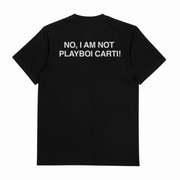 No I Am Not Playboi Carti T-Shirt (Backprint)