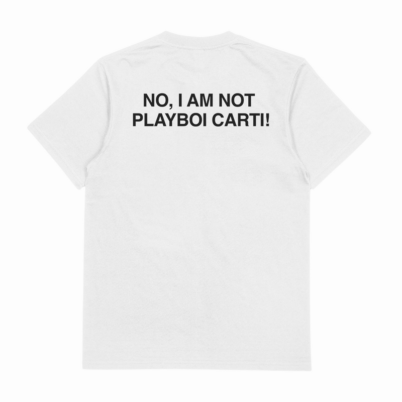 No I Am Not Playboi Carti T-Shirt (Backprint)