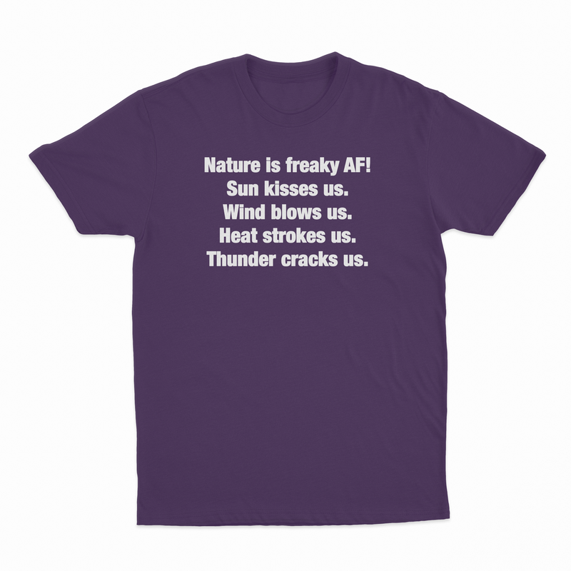 Nature Is Freaky AF T-Shirt