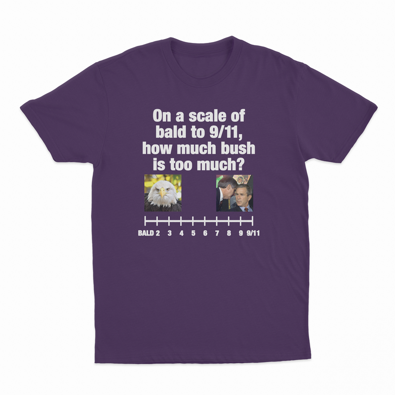 On A Scale Of Bald To 9/11, How Much Bush Is Too Much? T-Shirt