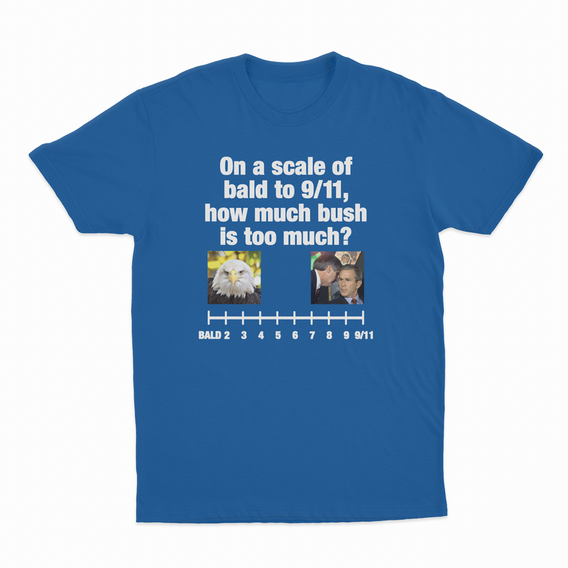 On A Scale Of Bald To 9/11, How Much Bush Is Too Much? T-Shirt
