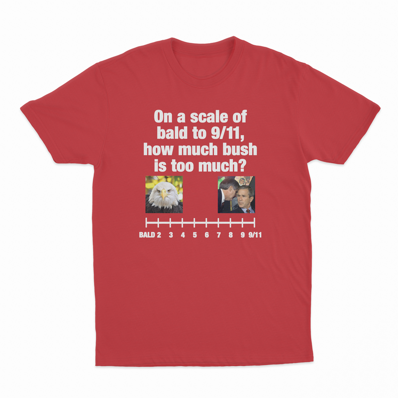 On A Scale Of Bald To 9/11, How Much Bush Is Too Much? T-Shirt