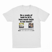 On A Scale Of Bald To 9/11, How Much Bush Is Too Much? T-Shirt