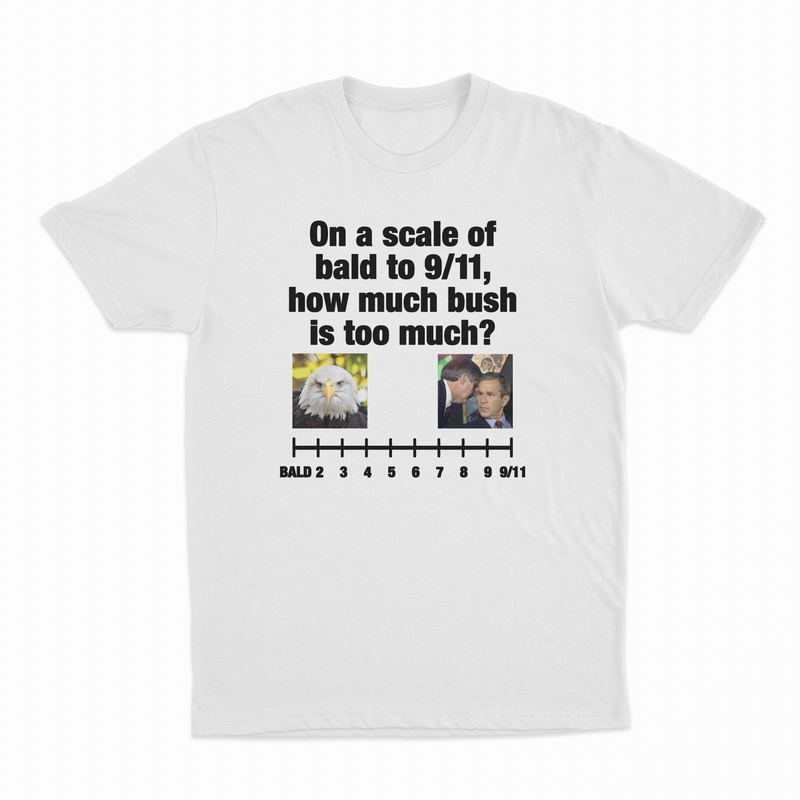 On A Scale Of Bald To 9/11, How Much Bush Is Too Much? T-Shirt