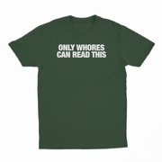 Only Whores Can Read This T-Shirt