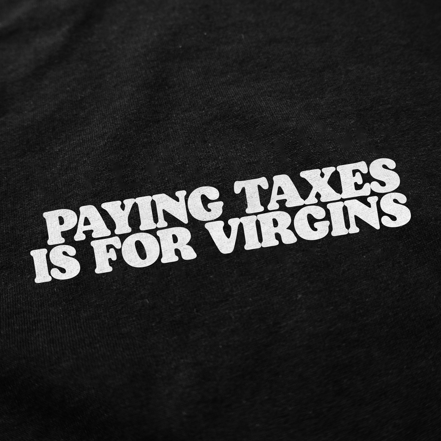 Paying Taxes Is For Virgins T-Shirt