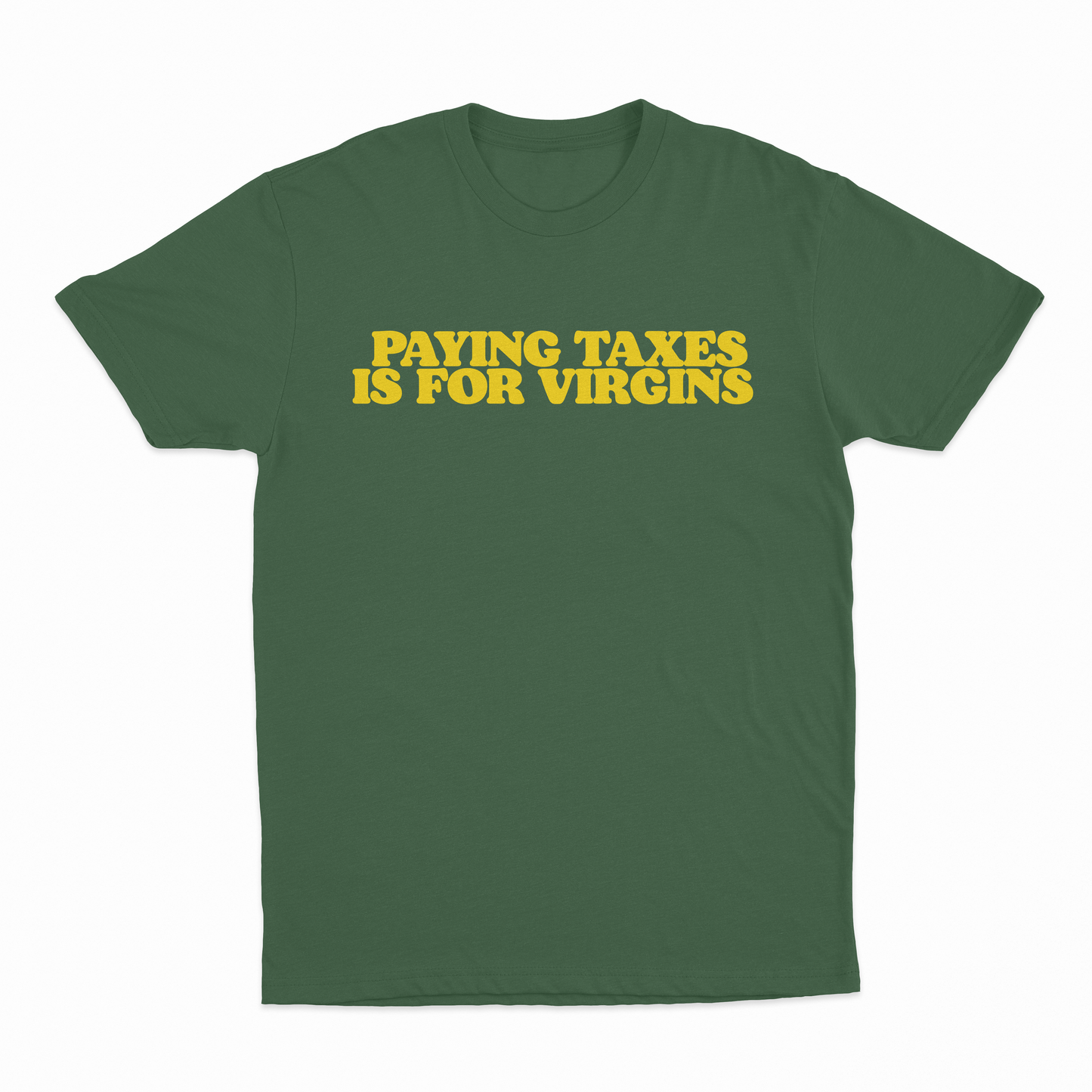 Paying Taxes Is For Virgins T-Shirt