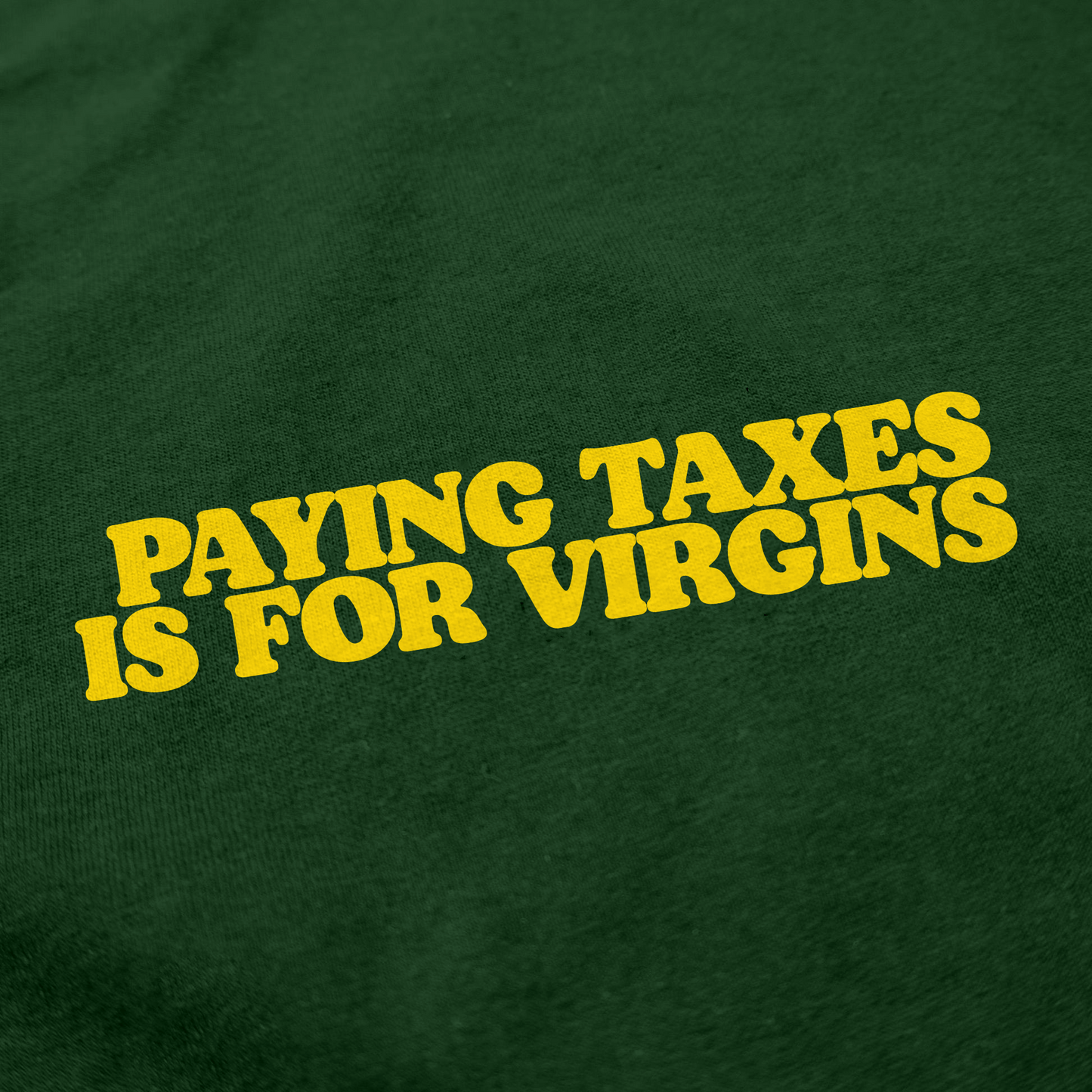 Paying Taxes Is For Virgins T-Shirt