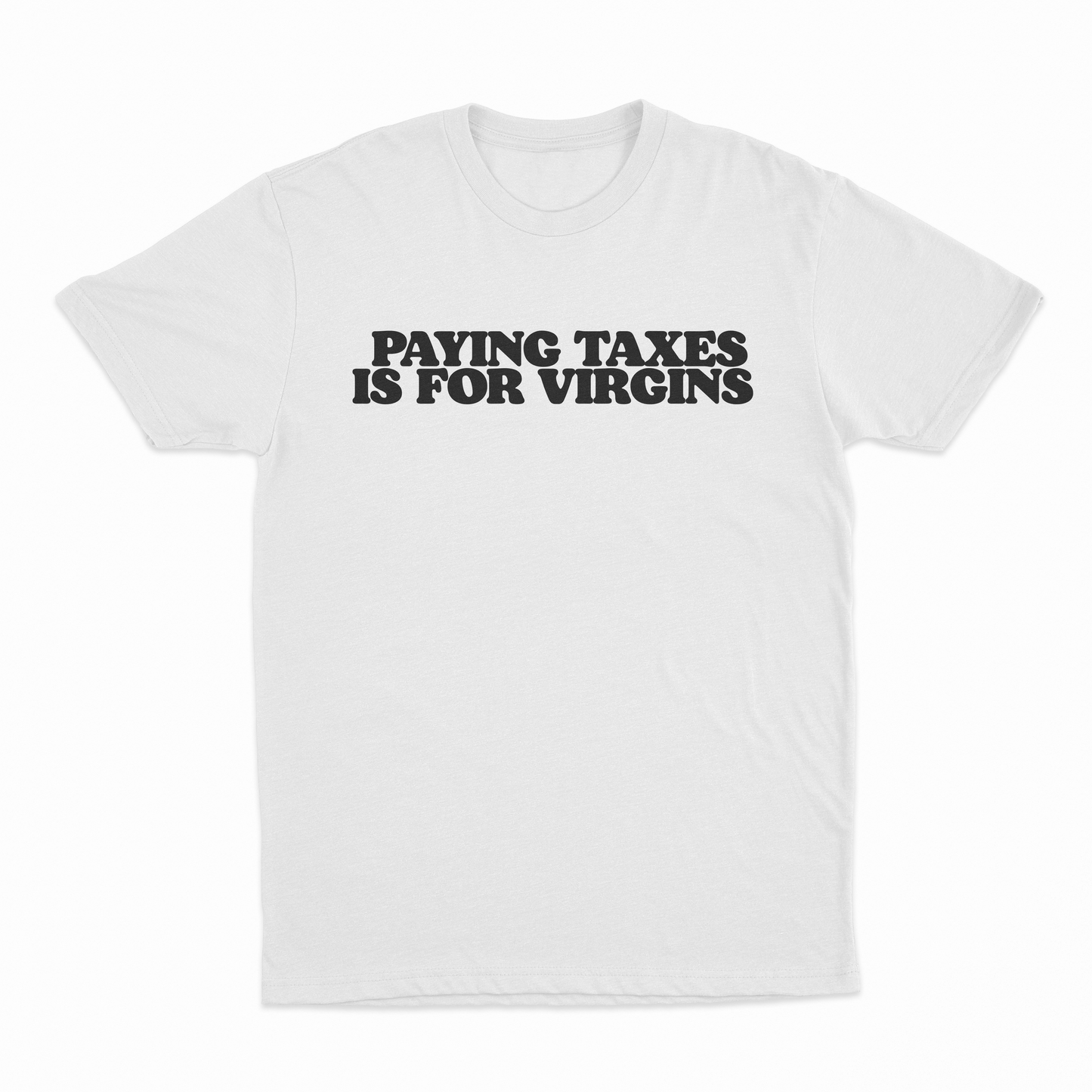 Paying Taxes Is For Virgins T-Shirt