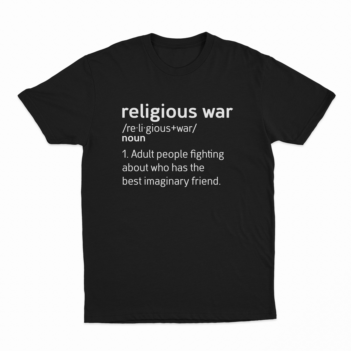 The Religious War Definition T-Shirt is black, made from ethically grown cotton, and features white text styled like a dictionary entry: "religious war /noun/ 1. Adult people fighting about who has the best imaginary friend.
