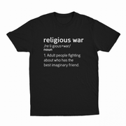 The Religious War Definition T-Shirt is black, made from ethically grown cotton, and features white text styled like a dictionary entry: "religious war /noun/ 1. Adult people fighting about who has the best imaginary friend.