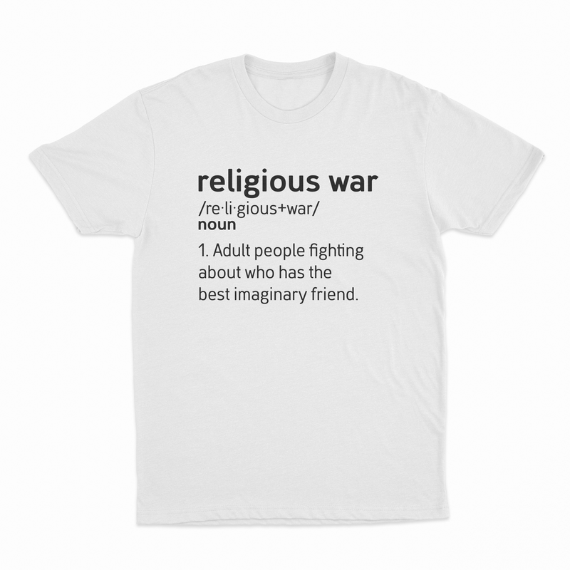 The Religious War Definition T-Shirt in white features a dictionary-style entry: "religious war /reˈliɡious+war/ noun 1. Adults fighting over who has the best imaginary friend." Ethically made from grown cotton.
