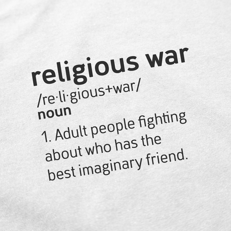 The Religious War Definition T-Shirt is made of ethically grown white cotton and features black text humorously defining a religious war as adults arguing over who has the best imaginary friend.