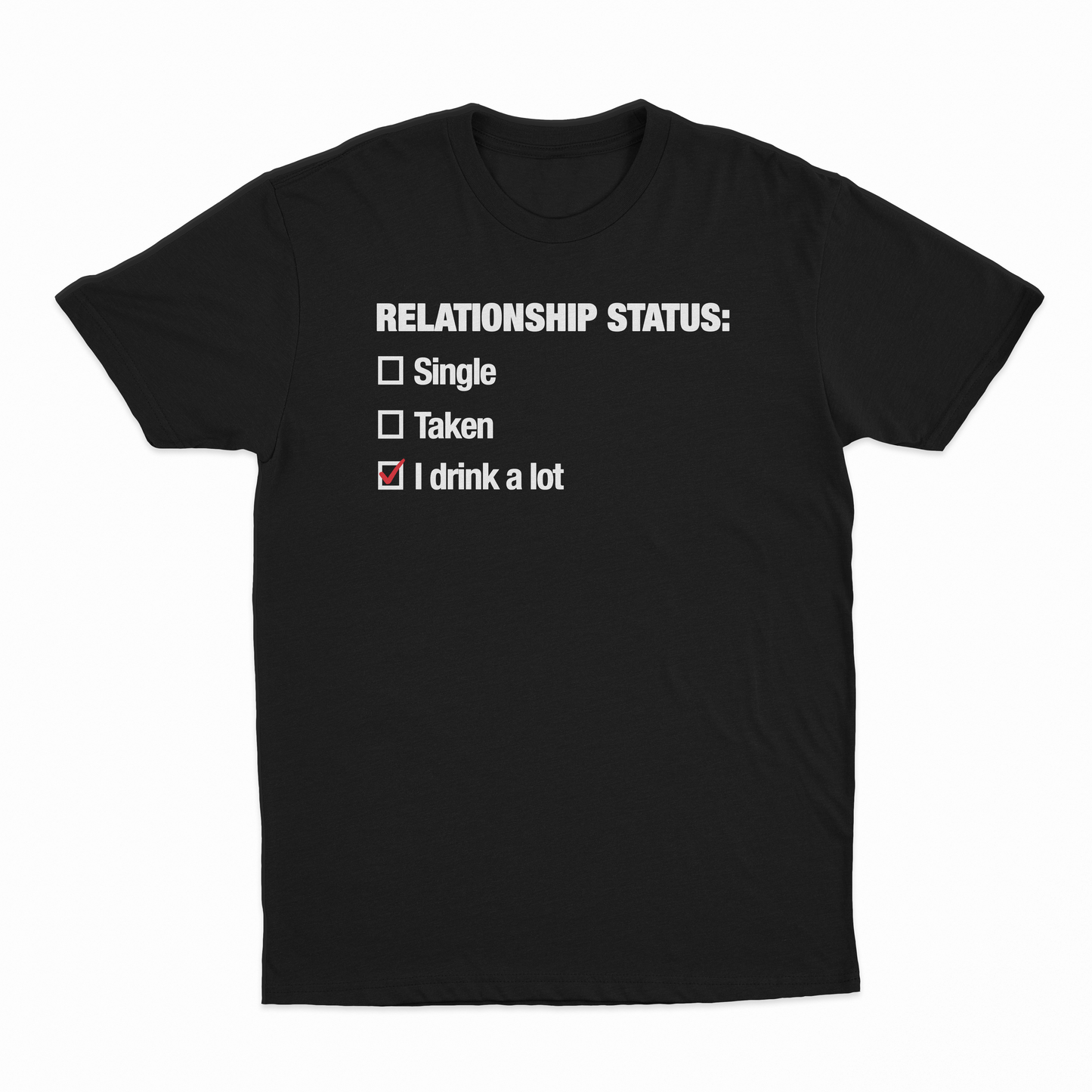 Relationship Status (I Drink A Lot) T-Shirt