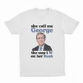 She Call Me George The Way I W On Her Bush T-Shirt
