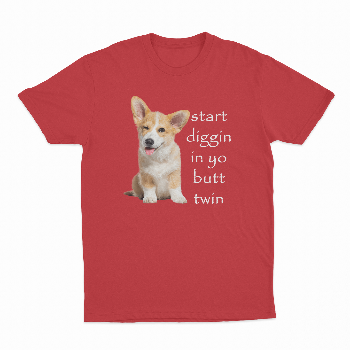 Start Diggin In Yo Butt Twin Dog T-Shirt