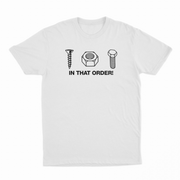 Screw Nut Bolt In That Order T-Shirt