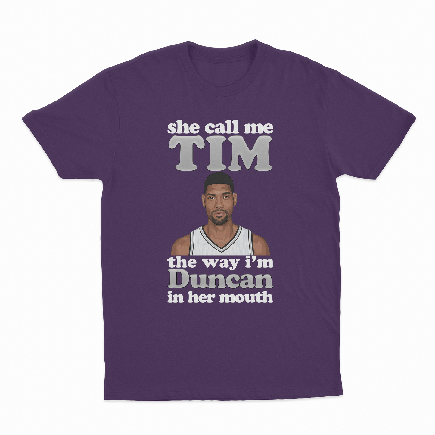 She Call Me Tim The Way I'm Duncan In Her Mouth T-Shirt