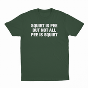 Squirt Is Pee But Not All Pee Is Squirt T-Shirt