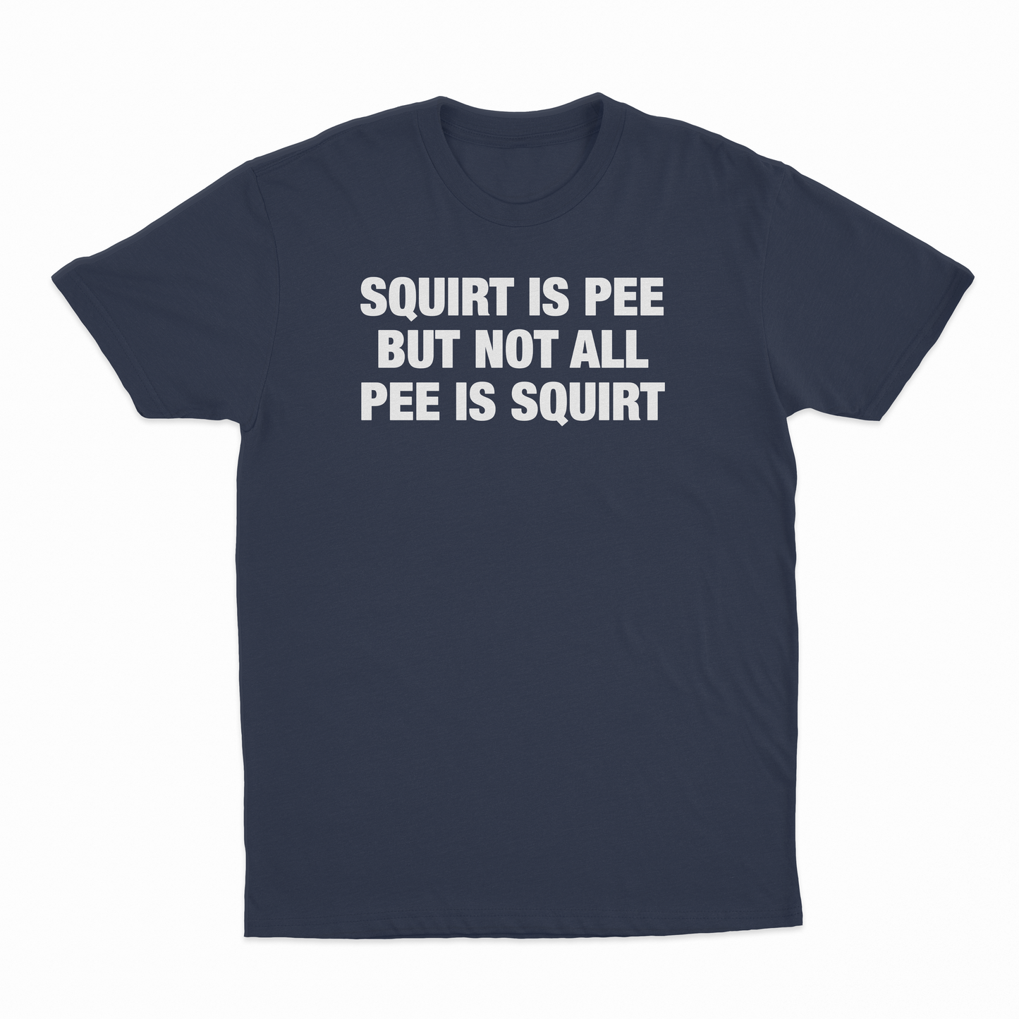Squirt Is Pee But Not All Pee Is Squirt T-Shirt