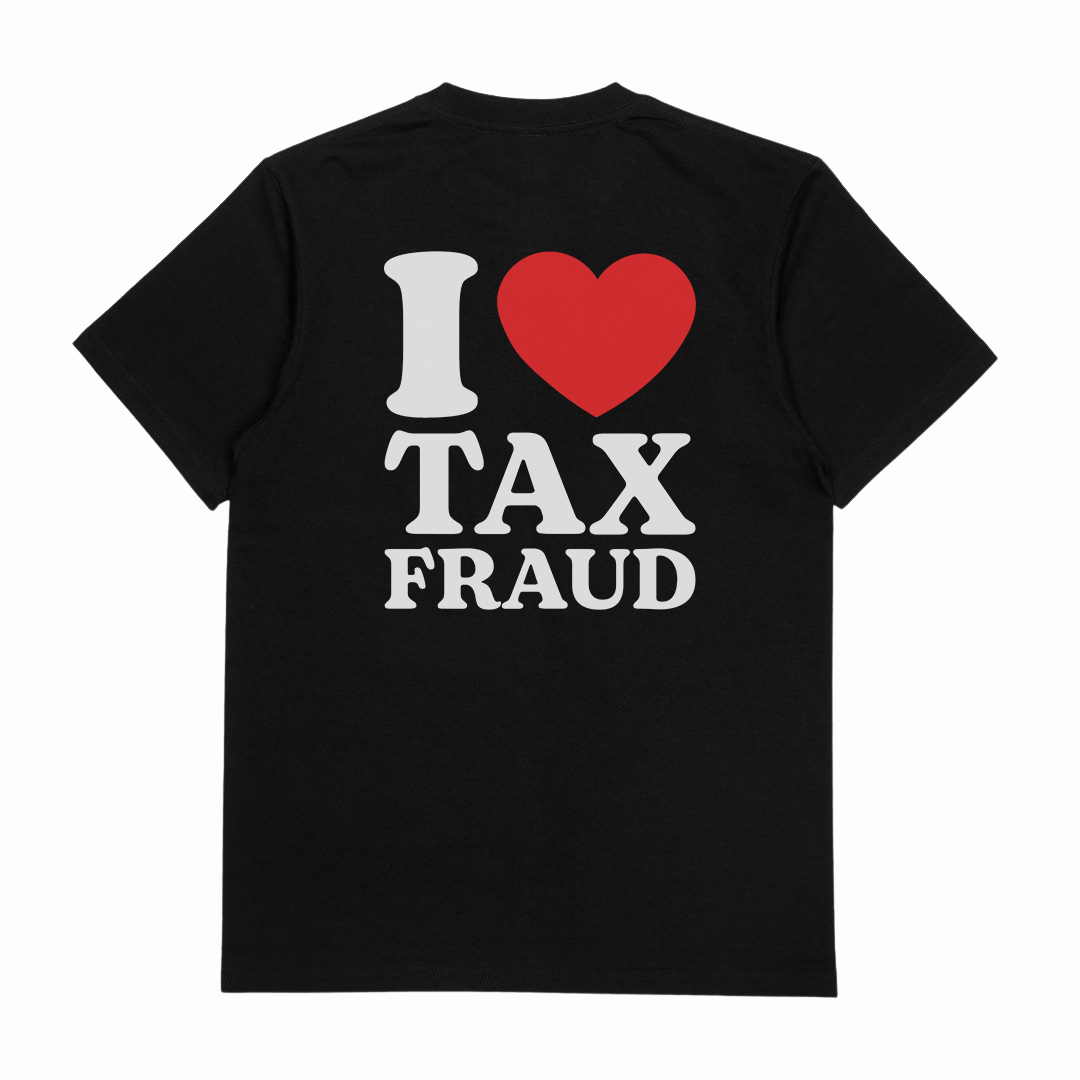 I Heart Tax Fraud T-Shirt (Backprint)