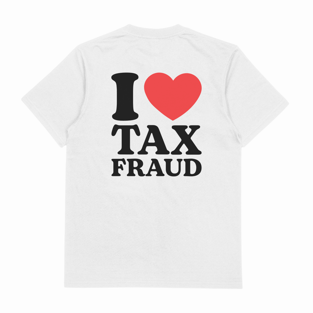 I Heart Tax Fraud T-Shirt (Backprint)