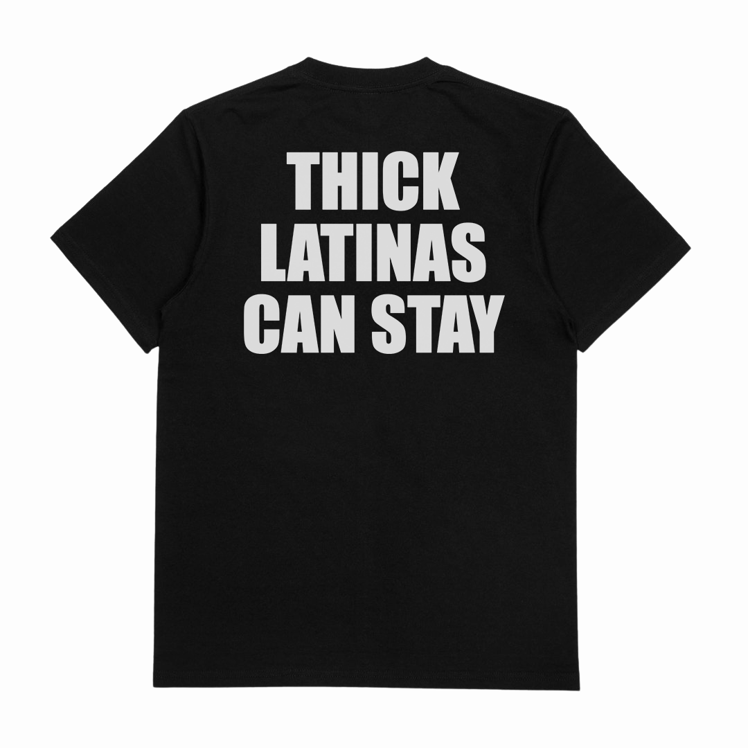 Thick Latinas Can Stay T-Shirt (Backprint)