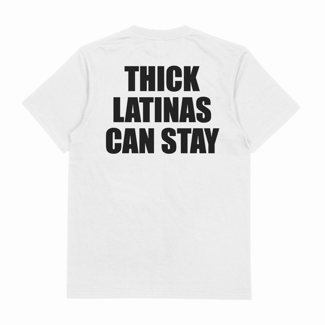 Thick Latinas Can Stay T-Shirt (Backprint)