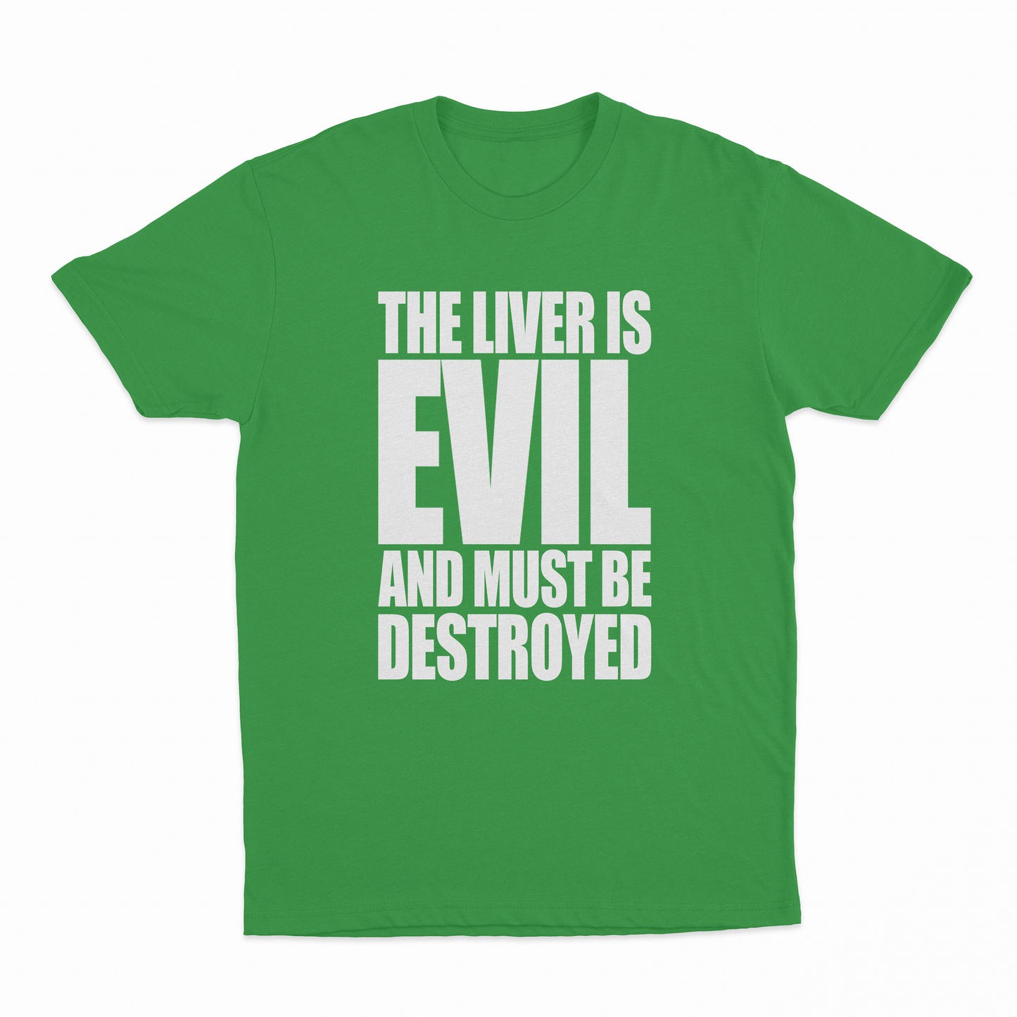 The Liver Is Evil And Must Be Destroyed T-Shirt