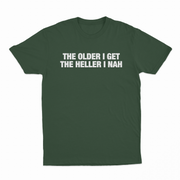 The Older I Get The Heller I Nah T-Shirt