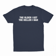 The Older I Get The Heller I Nah T-Shirt