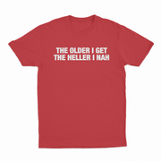 The Older I Get The Heller I Nah T-Shirt