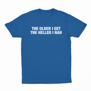 The Older I Get The Heller I Nah T-Shirt