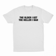 The Older I Get The Heller I Nah T-Shirt
