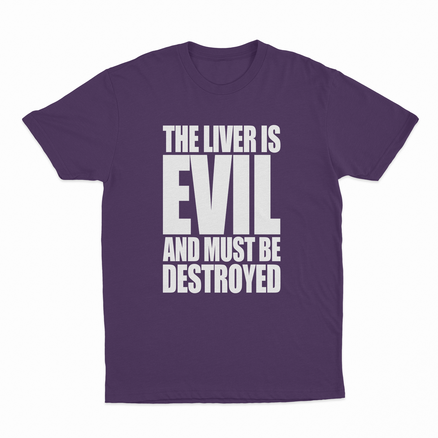The Liver Is Evil And Must Be Destroyed T-Shirt