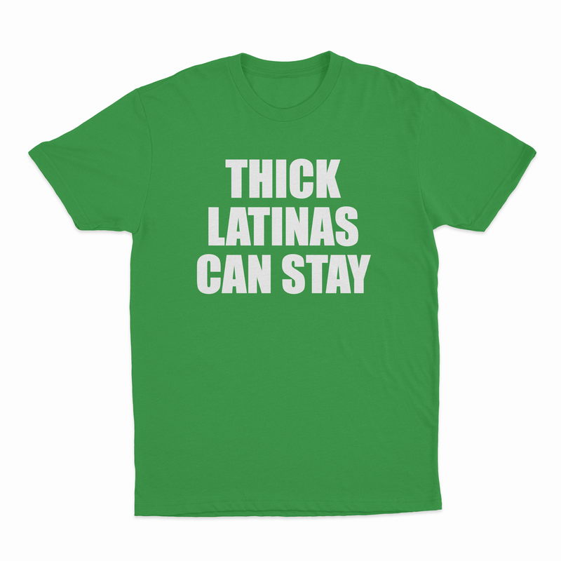 Thick Latinas Can Stay T-Shirt