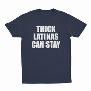 Thick Latinas Can Stay T-Shirt