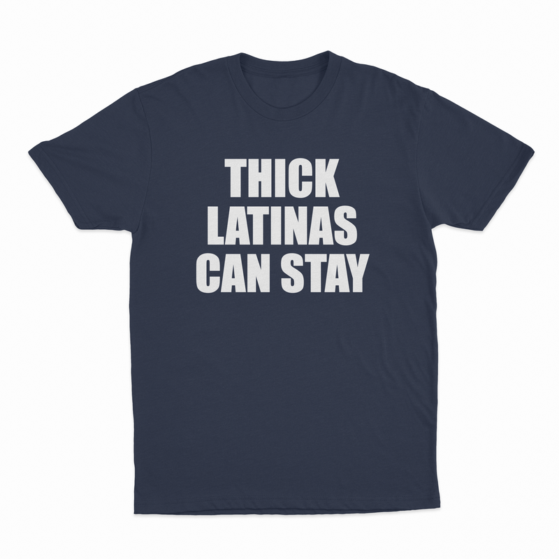 Thick Latinas Can Stay T-Shirt